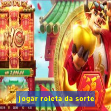 jogar roleta da sorte