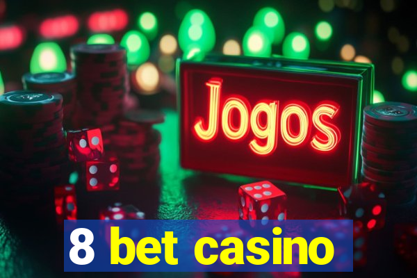 8 bet casino