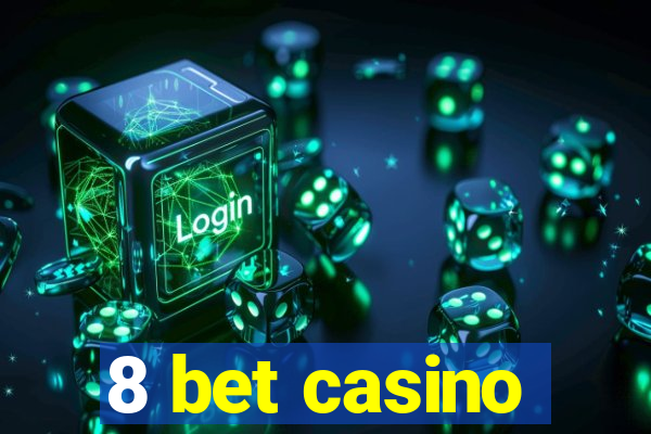 8 bet casino