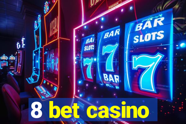 8 bet casino