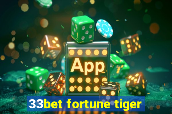 33bet fortune tiger