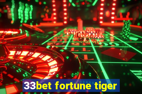 33bet fortune tiger