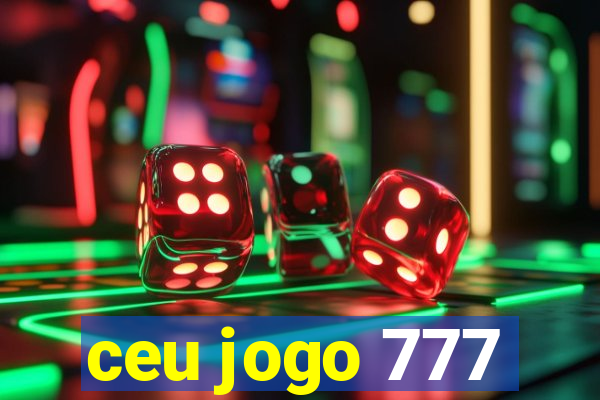 ceu jogo 777