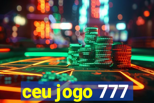 ceu jogo 777