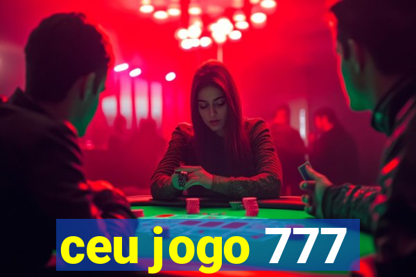 ceu jogo 777