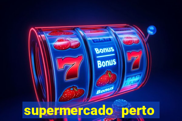 supermercado perto de mim