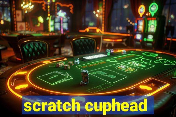 scratch cuphead