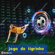 jogo do tigrinho deposito minimo 1 real