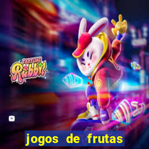 jogos de frutas para ganhar dinheiro