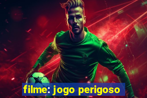 filme: jogo perigoso