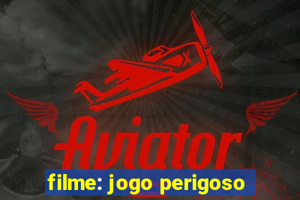 filme: jogo perigoso