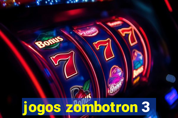 jogos zombotron 3