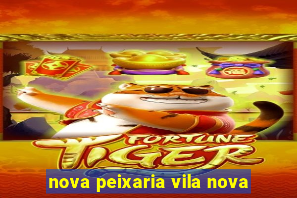 nova peixaria vila nova