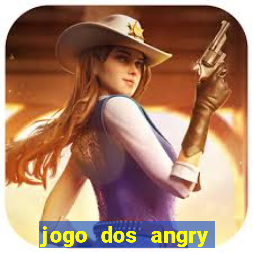 jogo dos angry birds rio