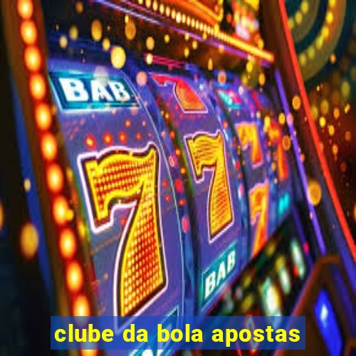 clube da bola apostas