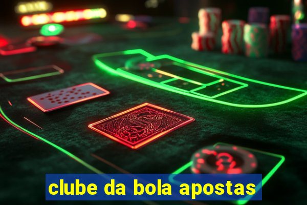 clube da bola apostas