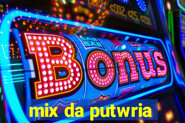 mix da putwria