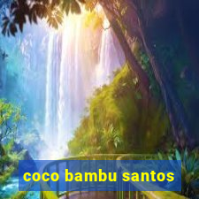 coco bambu santos