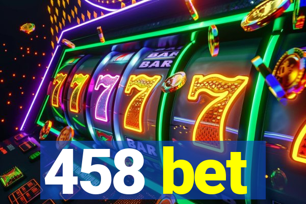 458 bet