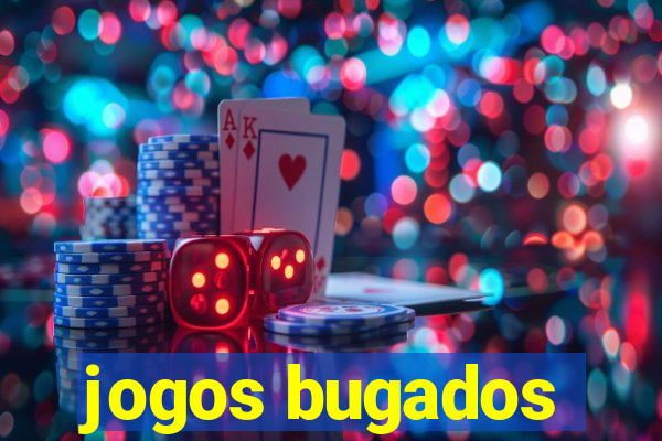 jogos bugados