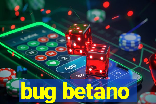 bug betano