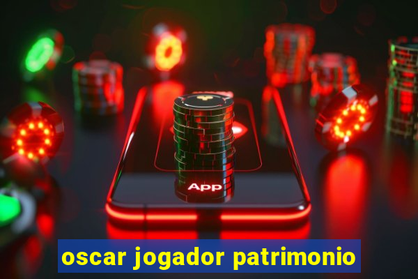 oscar jogador patrimonio