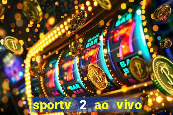 sportv 2 ao vivo mega canais