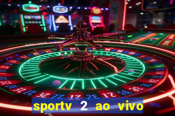 sportv 2 ao vivo mega canais