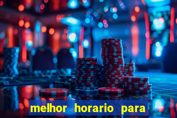 melhor horario para jogar bet7k