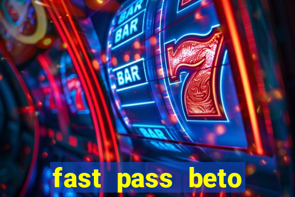 fast pass beto carrero valor