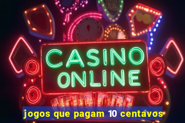 jogos que pagam 10 centavos