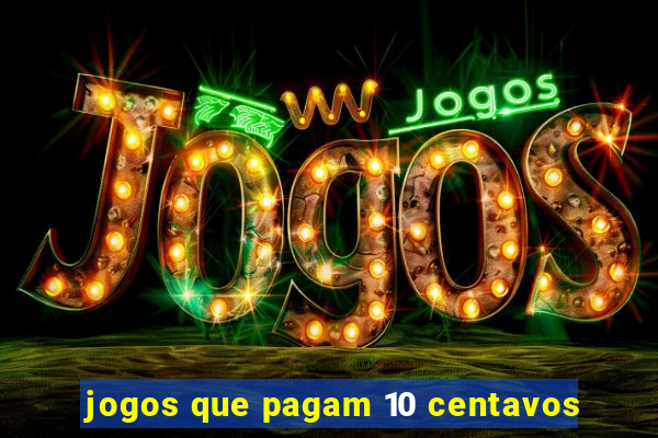 jogos que pagam 10 centavos