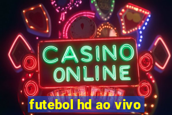 futebol hd ao vivo