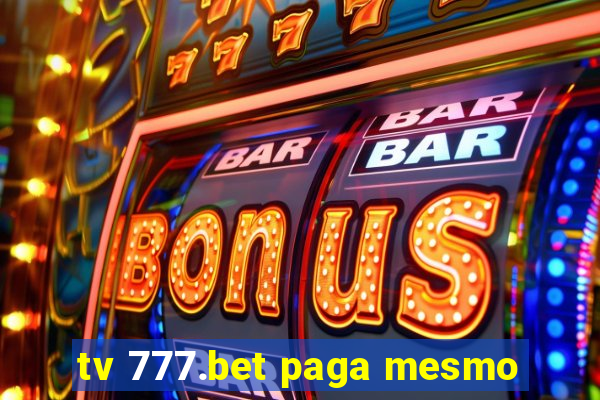 tv 777.bet paga mesmo