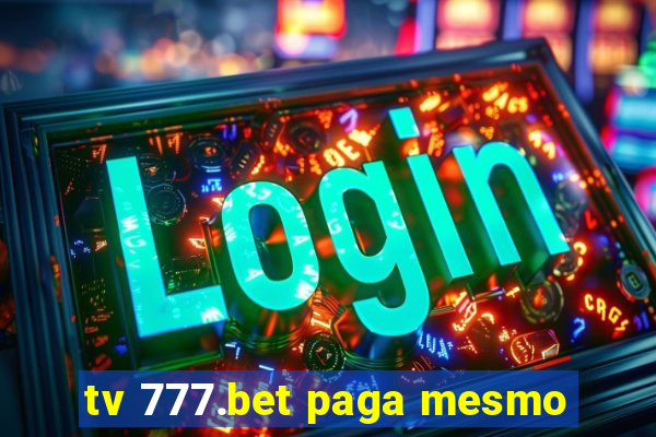 tv 777.bet paga mesmo