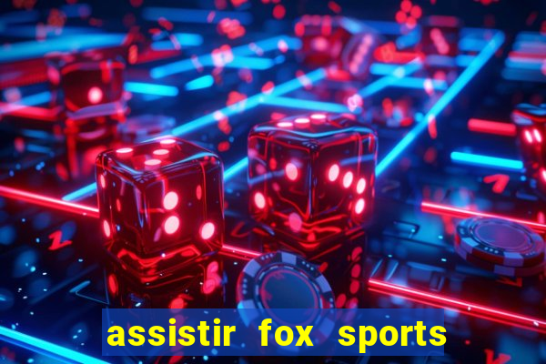 assistir fox sports 2 ao vivo