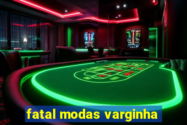 fatal modas varginha