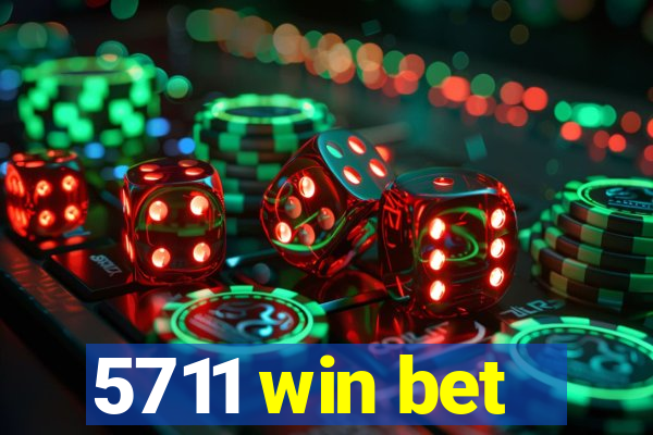 5711 win bet