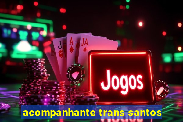 acompanhante trans santos