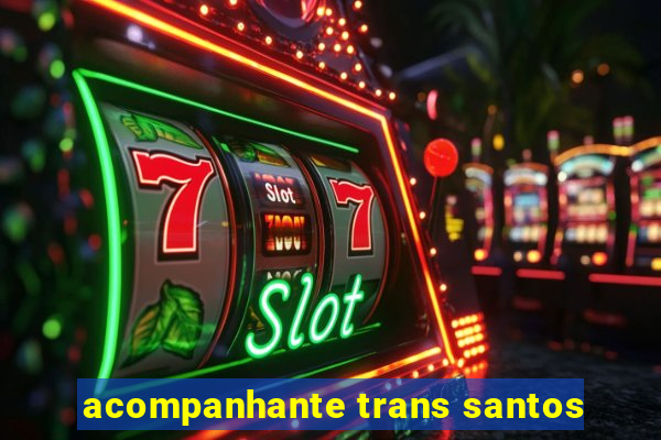 acompanhante trans santos