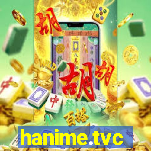 hanime.tvc