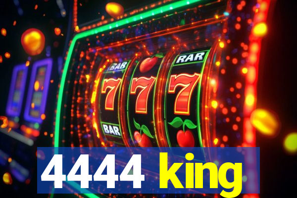 4444 king