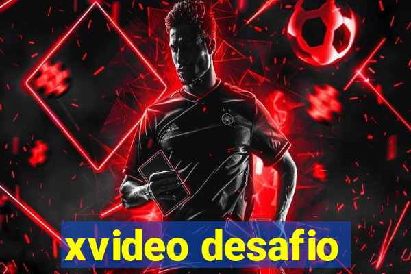 xvideo desafio