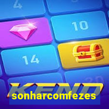 sonharcomfezes