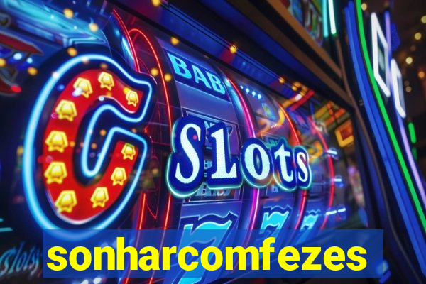 sonharcomfezes