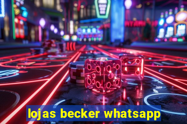 lojas becker whatsapp