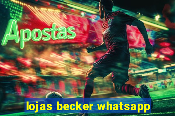 lojas becker whatsapp