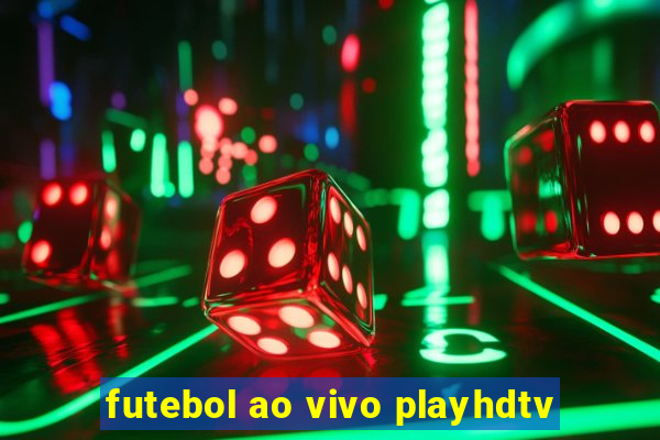 futebol ao vivo playhdtv