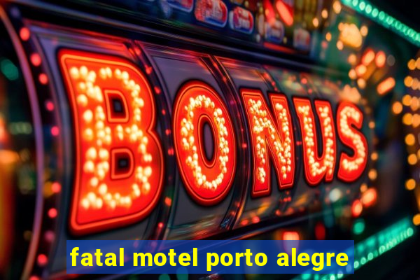 fatal motel porto alegre