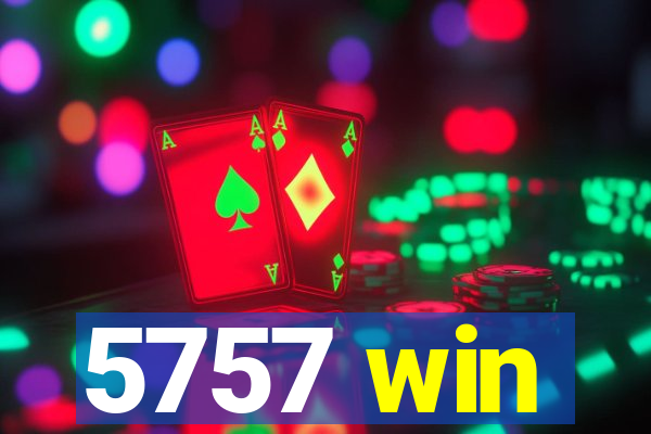 5757 win